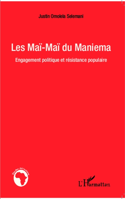 La couverture de Les Maï-maï du Maniema : Engagement politique et résistance populaire